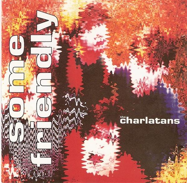 The Charlatans – Some Friendly The Charlatans – Some Friendly