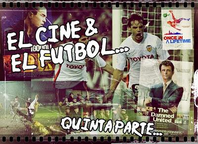 El Cine & el Fútbol 5ª Parte: Década del 2000 (II) El Cine & el Fútbol 5ª Parte: Década del 2000 (II)