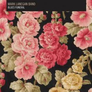 mark lanegan band blues funeral Mark Lanegan Band – Blues Funeral