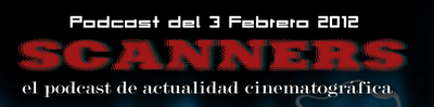 Estrenos de la Semana 3 de Febrero de 2012 por el Podcast Scanners...