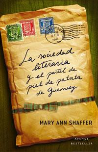 La sociedad literaria y el pastel de piel de patata de Guernsey. Mary Ann Shaffer y Annie Barrows.