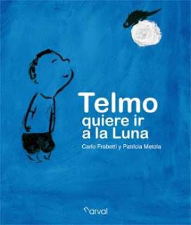 Telmo quiere ir a la luna. Carlo Fabretti / Patricia Metola.