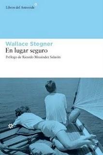 En lugar seguro. Wallace Stegner. Traduc. Fernando González. Libros del Asteroide. 2008. En lugar seguro. Wallace Stegner. Traduc. Fernando González. Libros del Asteroide. 2008.