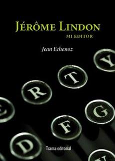Jèrôme Lindon: Mi editor, de Jean Echenoz Jèrôme Lindon: Mi editor, de Jean Echenoz