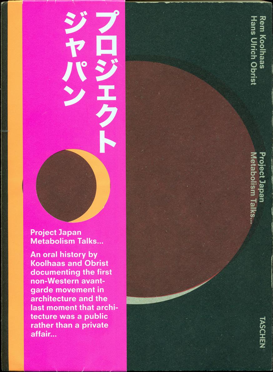 Koolhaas + Obrist: Project Japan. Metabolism Talks. Justo a Tiempo