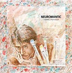 YUKIHIRO TAKAHASHI - NEUROMANTIC YUKIHIRO TAKAHASHI - NEUROMANTIC