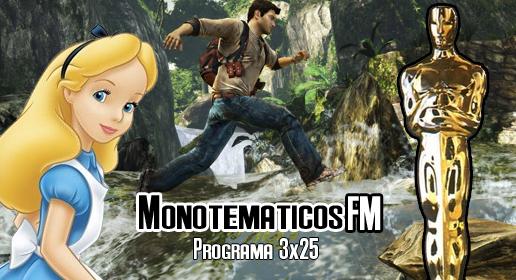 3x25 (Uncharted El abismo del oro, especial Oscar, Alicia en el país de las maravillas...)