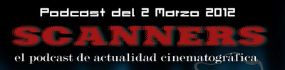Estrenos de la Semana 2 de Marzo de 2012 por el Podcast Scanners... Estrenos de la Semana 2 de Marzo de 2012 por el Podcast Scanners...