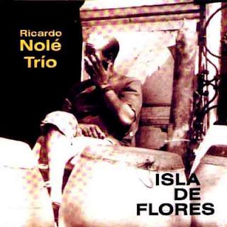 Ricardo Nolé Trio-Isla De Flores