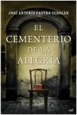 El cementerio de la alegría. Jose Antonio Castro Cebrián El cementerio de la alegría. Jose Antonio Castro Cebrián