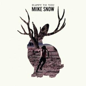 miike snow happy to you Miike Snow – Happy To You