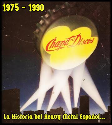 Chapa Discos: La Historia del Heavy Metal Español (1975 - 1990)...
