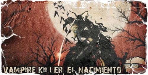 vampirekiller Vampire Killer, el nacimiento