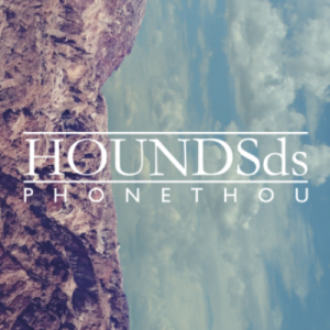 HOUNDSds – Phone Thou