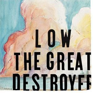 Low - The Great Destroyer Low - The Great Destroyer