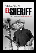 El Sheriff, vida y leyenda del Malevo Ferreyra