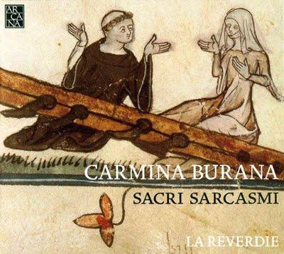 Carmina Burana. Sacri Sarcasmi de La Reverdie