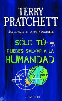 Solo tú puedes salvar a la humanidad de Terry Pratchett