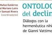 Novedad Editorial: "Ontología declinar: diálogos hermenéutica nihilista Gianni Vattimo" (Leiro, Muñoz Gutiérrez, Rivera, comp.)