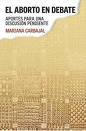 El aborto en debate. Aportes para una discusión pendiente