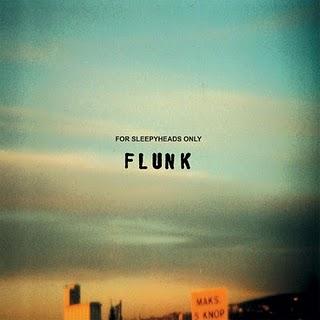 FLUNK: For sleepyheads only + Treat me like you do