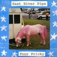 East River Pipe - Poor Fricky