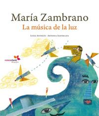 María Zambrano, la música de la luz.