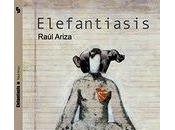 Raúl Ariza: Elefantiasis