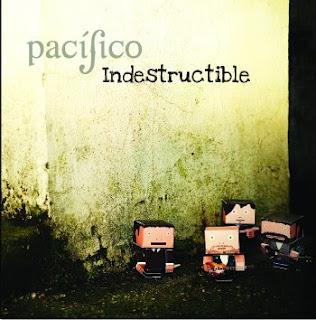 PACÍFICO / INDESTRUCTIBLE