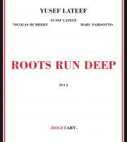 Yusef Lateef: Roots Run Deep (Rogue Art, 2012) [aka Veteranos en la Brecha XLIX]