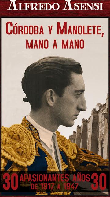 NUEVO LIBRO SOBRE MANOLETE: ALFREDO ASENSI PUBLICA SU ULTIMA OBRA” CÓRDOBA Y MANOLETE MANO A MANO”