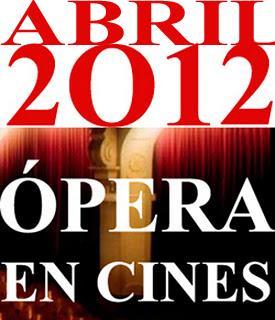 ÓPERA EN CINES: PROGRAMACIÓN ABRIL 2012