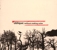 OBLIQUE - WITHOUT MAKING NOISE