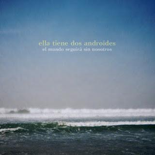 ELLA TIENE DOS ANDROIDES / EL MUNDO SEGUIRÁ SIN NOSTROS