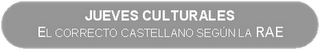 El correcto castellano según la RAE. Conferencias en el Museo de Pueblo Libre.