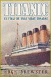 Titanic: El final de unas vidas doradas de Hugh Brewster