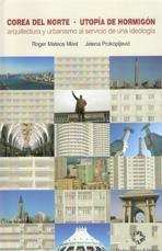 Un libro analiza la arquitectura como arma propagandística en Corea del Norte – ABC.es (Corea del Norte, utopía de hormigón)