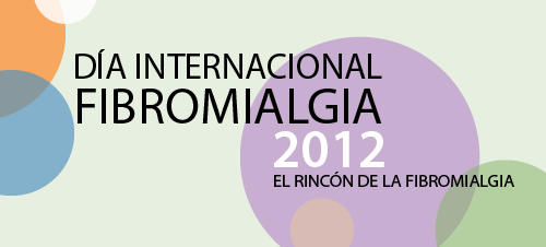 Preparando el Día Internacional de la Fibromialgia: 12 Mayo 2012. ¡Descárgate los carteles!