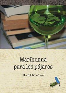 Marihuana para los pájaros, por Raúl Núñez