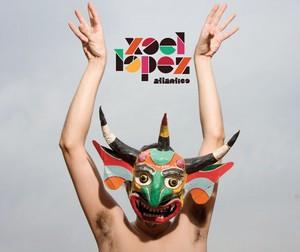 XOEL LÓPEZ, ATLÁNTICO: AL RITMO DEL SON Y LA MÚSICA LATINOAMERICANA.