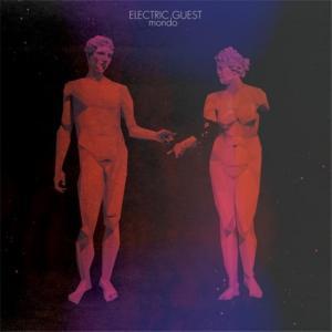 Electric Guest – Mondo