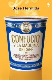 Confucio y la máquina de café.- Jose Hermida