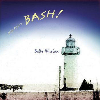 Pip Pyle's Bash! - Belle Illusion (2004)