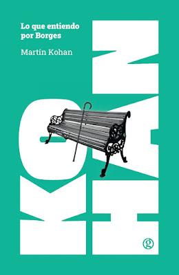 Martín Kohan. Lo que entiendo por Borges