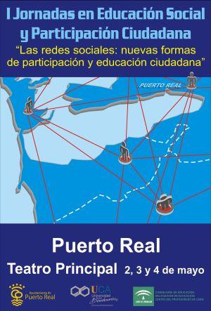 I Jornadas en Educación Social y Participación Ciudadana: “Las redes sociales, nuevas formas de participación y educación ciudadana” del 2 al 4 de mayo. Puerto Real