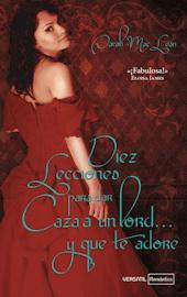 Diez lecciones para dar caza a un lord y que te adore, Sarah MacLean.