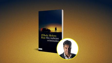 «Sin indicios criminales», de Rafa Melero Rojo