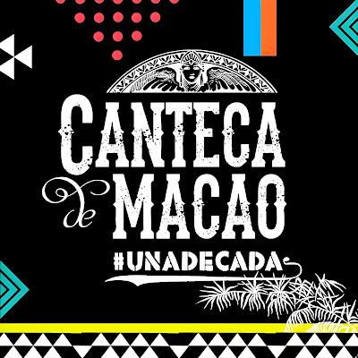 CANTECA DE MACAO: 'UNADECADA'