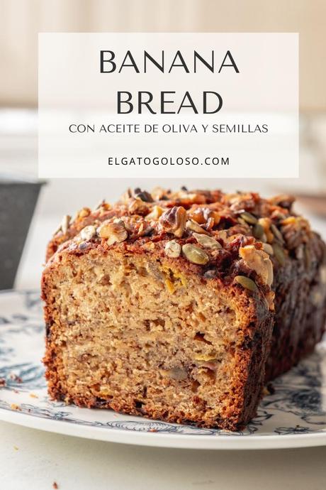Banana Bread con aceite de oliva y semillas