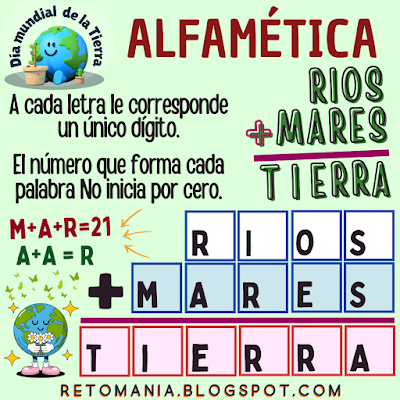 Día de la Tierra, Día Mundial de la Tierra, Retos matemáticos, Desafíos matemáticos,  Retos mentales, Retos virales, Juegos mentales, Juegos virales, Juegos en el Aula, Aprender jugando, Jugando aprendo, Juegos matemáticos, Juegos de Palabras, Juegos de números, Alfamética, CriptoAritmética, Suma de letras, Suma de palabras, CriptoSuma, CriptoGrama